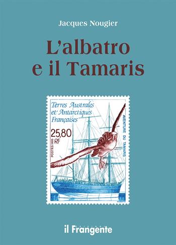 L'albatros e il Tamarís - Jacques Nougier - Libro Edizioni Il Frangente 2024 | Libraccio.it