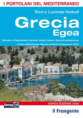 Grecia egea. Saronico e Peloponneso orientale, Cicladi, Eubea e Sporadi settentrionali, Sporadi orientali, Dodecaneso, Creta. Portolano del Mediterraneo - Rod Heikell, Lucinda Heikell - Libro Edizioni Il Frangente 2024, I portolani del Mediterraneo | Libraccio.it