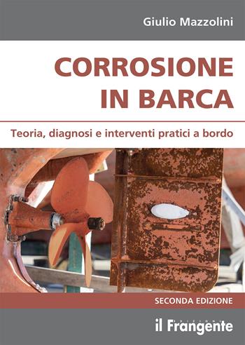 Corrosione in barca. Teoria, diagnosi e interventi pratici a bordo - Giulio Mazzolini - Libro Edizioni Il Frangente 2025 | Libraccio.it