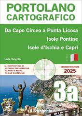 Da Capo Circeo a Punta Licosa, Isole Pontine, Isole d’Ischia e Capri. Portolano cartografico. Con versione online. Vol. 3A