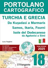 Turchia e Grecia. Da Kusadasi a Marmaris, Samos, Ikaria, Fourni. Isole del Dodecaneso. Da Agatonisi a Simi. Portolano cartografico. Con espansione online. Vol. 18