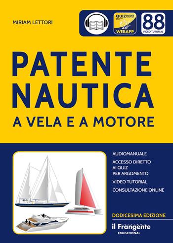 Patente nautica a vela e a motore. Con File audio online - Miriam Lettori - Libro Edizioni Il Frangente 2025 | Libraccio.it