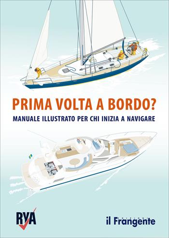 Prima volta a bordo? Manuale illustrato per chi inizia a navigare  - Libro Edizioni Il Frangente 2025 | Libraccio.it