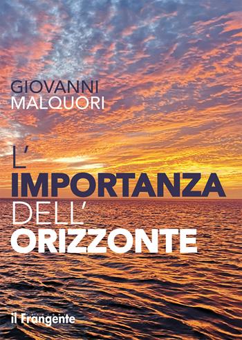L'importanza dell'orizzonte - Giovanni Malquori - Libro Edizioni Il Frangente 2026 | Libraccio.it