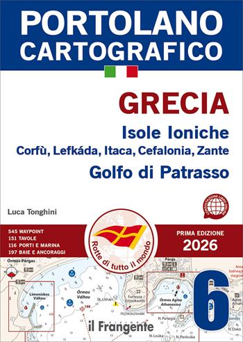 Grecia. Isole Ioniche Corfù, Lefkáda, Itaca, Cefalonia, Zante, Golfo di Patrasso. Portolano cartografico. Con QR Code. Vol. 6 - Luca Tonghini - Libro Edizioni Il Frangente 2026, Portolano cartografico | Libraccio.it