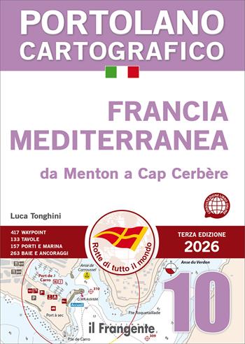 Francia mediterranea da Menton a Cap Cerbère. Portolano cartografico. Vol. 10 - Luca Tonghini - Libro Edizioni Il Frangente 2026, Portolano cartografico | Libraccio.it