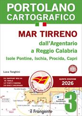 Mar Tirreno dall’Argentario a Reggio Calabria Isole Pontine, Ischia, Procida, Capri. Portolano cartografico. Con QR code. Vol. 3