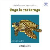 Ruga la tartaruga. Ediz. italiana e inglese