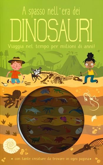 A spasso nell'era dei dinosauri. Ediz. a colori - Timothy Knapman - Libro IdeeAli 2021, Libri interattivi | Libraccio.it