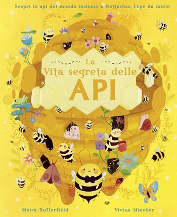 La vita segreta delle api. Ediz. a colori - Moira Butterfield, Moira Butterfield - Libro IdeeAli 2021, Libri illustrati | Libraccio.it
