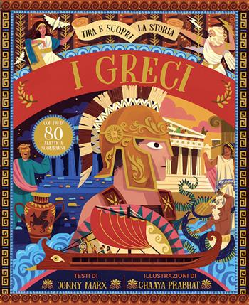 I Greci. Tira e scopri la storia. Ediz. a colori - Jonny Marx, Jonny Mark - Libro IdeeAli 2021, Libri interattivi | Libraccio.it