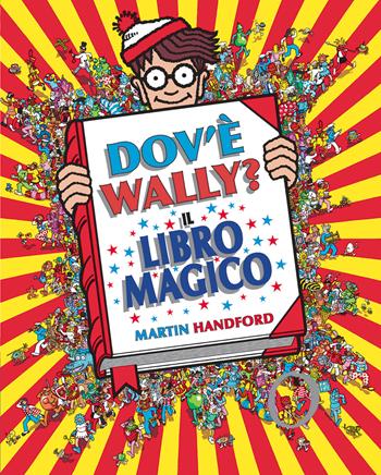 Dov'è Wally? Il libro magico. Ediz. a colori - Martin Handford - Libro IdeeAli 2021, Libri illustrati | Libraccio.it