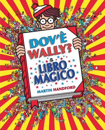 Dov'è Wally? Il libro magico. Ediz. a colori - Martin Handford - Libro IdeeAli 2021, Libri illustrati | Libraccio.it