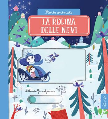 La regina delle nevi. Storie animate. Ediz. a colori - Mélanie Grandgirard - Libro IdeeAli 2021, Libri gioco | Libraccio.it