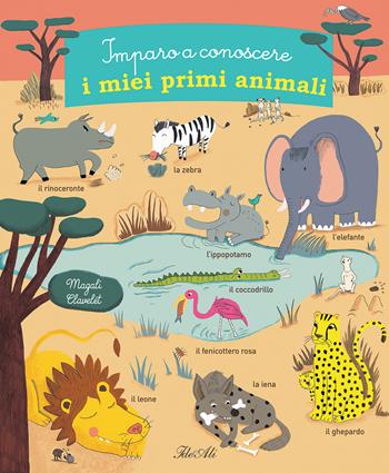 Imparo a conoscere i miei primi animali. Ediz. a colori - Magali Clavelet - Libro IdeeAli 2021, I miei primi grandi libri | Libraccio.it