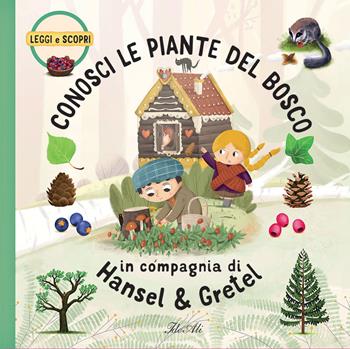 Conosci le piante del bosco in compagnia di Hansel & Gretel. Ediz. a colori - Jakub Cenkl, Sabina Konecná, Lenka Adamova - Libro IdeeAli 2022, Libri illustrati | Libraccio.it