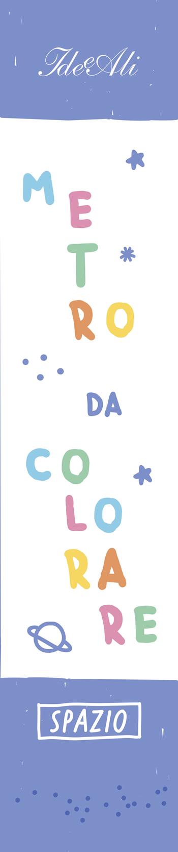 Spazio. Metro da colorare - Joana Jesus - Libro IdeeAli 2022, Libri gioco | Libraccio.it