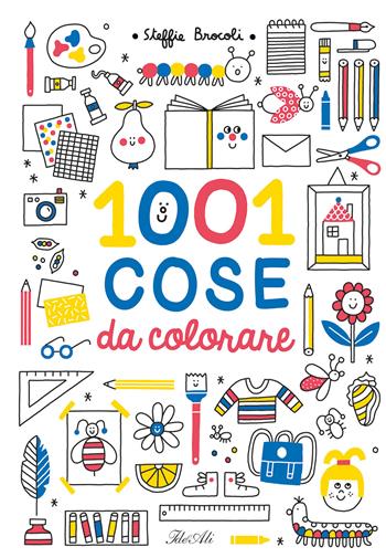 1001 cose da colorare. Ediz. a colori - Steffie Brocoli - Libro IdeeAli 2022, Libri gioco | Libraccio.it