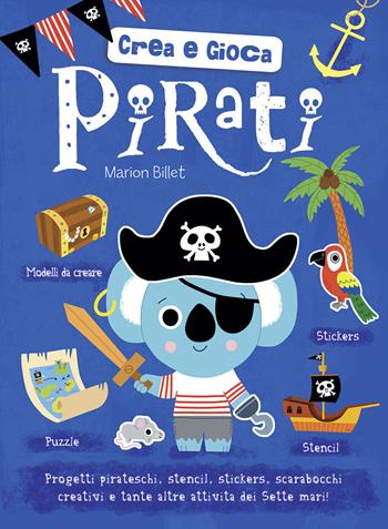 Pirati. Crea e gioca. Con adesivi. Ediz. a colori - Marion Billet - Libro IdeeAli 2022, Creatività bambini | Libraccio.it