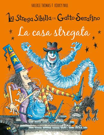 La casa stregata. La strega Sibilla e il gatto Serafino. Ediz. a colori - Valerie Thomas, Paul Korky - Libro IdeeAli 2022, Libri illustrati | Libraccio.it