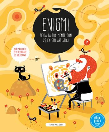 Enigmi. Sfida la tua mente con 25 enigmi artistici - Ana Gallo, Ana Gallo - Libro IdeeAli 2022, Libri gioco | Libraccio.it