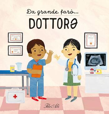 Da grande farò... dottor?. Ediz. a colori - Magda N. Garguláková, Patrick Corrigan - Libro IdeeAli 2022, Libri illustrati | Libraccio.it