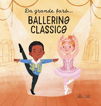 Da grande farò... ballerin? classic?. Ediz. a colori - Magda N. Garguláková, Magda N. Garguláková - Libro IdeeAli 2022, Libri illustrati | Libraccio.it