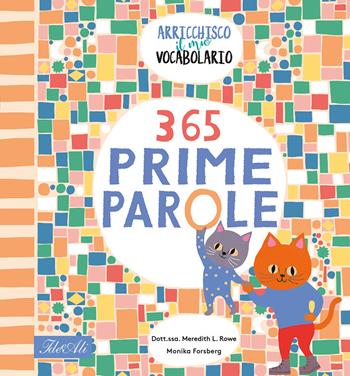 365 prime parole. Arricchisco il mio vocabolario. Ediz. a colori - Meredith L. Rowe, Meredith L. Rowe - Libro IdeeAli 2022, Libri illustrati | Libraccio.it