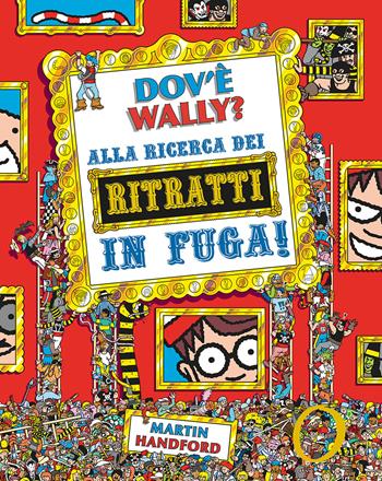 Dov'è Wally? Alla ricerca dei ritratti in fuga! Ediz. a colori - Martin Handford - Libro IdeeAli 2022, Libri illustrati | Libraccio.it