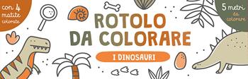 I dinosauri. Rotolo da colorare. Ediz. illustrata. Con 4 matite colorate - Joana Jesus - Libro IdeeAli 2022, Libri gioco | Libraccio.it