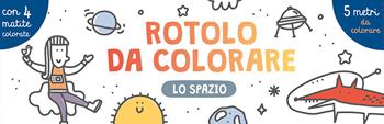 Lo spazio. Rotolo da colorare. Ediz. a colori. Con 4 matite colorate - Joana Jesus - Libro IdeeAli 2022, Libri gioco | Libraccio.it