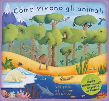 Come vivono gli animali. Ediz. a colori - Christiane Dorion - Libro IdeeAli 2023, Libri pop up | Libraccio.it