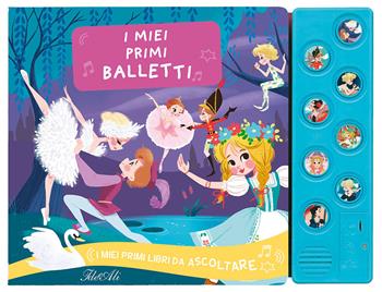 I miei primi balletti. I miei primi libri da ascoltare. Ediz. a colori - Natacha Godeau - Libro IdeeAli 2022, Libri interattivi | Libraccio.it