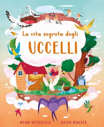 La vita segreta degli uccelli. Ediz. a colori - Moira Butterfield, Moira Butterfield - Libro IdeeAli 2022, Libri illustrati | Libraccio.it