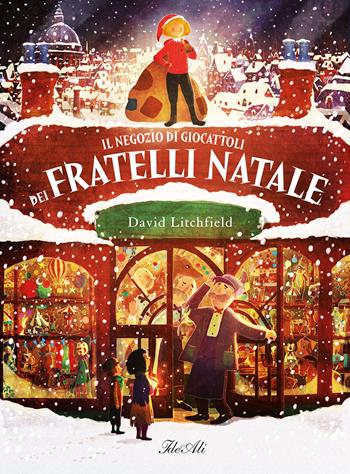 Il negozio di giocattoli dei fratelli Natale. Ediz. a colori - David Litchfield - Libro IdeeAli 2022, Libri illustrati | Libraccio.it