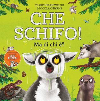 Che schifo! Ma di chi è? Ediz. a colori - Helen Clare Welsh, Nicola O'Byrne - Libro IdeeAli 2023, Libri illustrati | Libraccio.it