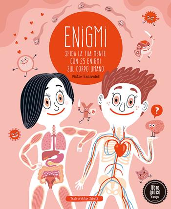 Enigmi. Sfida la tua mente con 25 enigmi del corpo umano - Victor Escandell, Victor Sabate - Libro IdeeAli 2023, Libri gioco | Libraccio.it