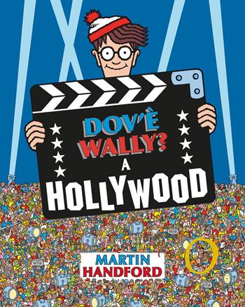 Dov'è Wally? A Hollywood. Ediz. a colori - Martin Handford - Libro IdeeAli 2023, Libri illustrati | Libraccio.it