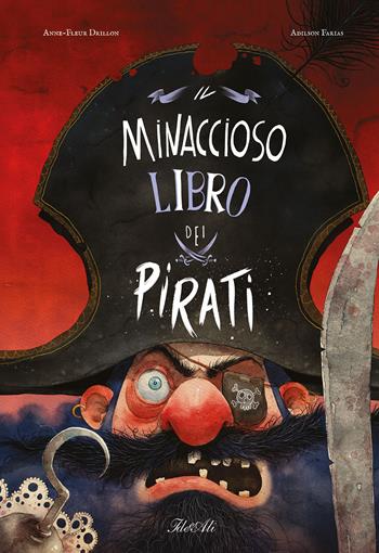 Il minaccioso libro dei pirati. Ediz. a colori - Anne-Fleur Drillon, Adilson Farias - Libro IdeeAli 2023, Libri illustrati | Libraccio.it