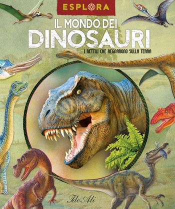 Il mondo dei dinosauri. I rettili che regnarono sulla Terra. Ediz. a colori. Con busta con sorprese. Con Poster  - Libro IdeeAli 2024, Libri interattivi | Libraccio.it