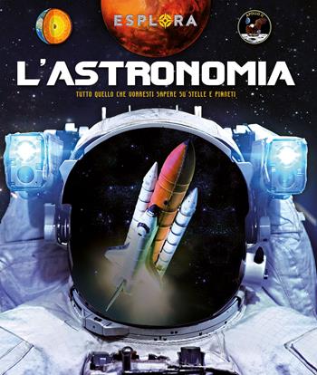 L'astronomia. Tutto quello che vorresti sapere su stelle e pianeti. Ediz. a colori. Con busta con sorprese. Con Poster - Jorge Montoro - Libro IdeeAli 2024, Libri interattivi | Libraccio.it