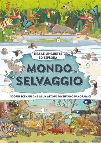 Mondo selvaggio. Ediz. a colori - Philip Steele - Libro IdeeAli 2024, Libri interattivi | Libraccio.it