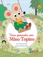 Una giornata con Mino Topino. Ediz. a colori