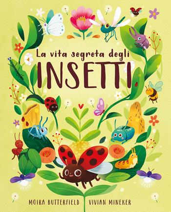 La vita segreta degli insetti. Ediz. a colori - Moira Butterfield - Libro IdeeAli 2024, Libri illustrati | Libraccio.it