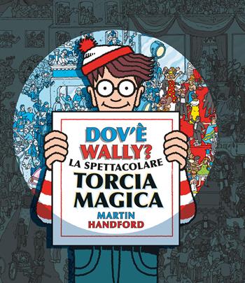 Dov'è Wally? La spettacolare torcia magica. Ediz. a colori - Martin Handford - Libro IdeeAli 2024, Libri gioco | Libraccio.it