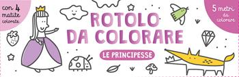 Le principesse. Rotolo da colorare. Ediz. illustrata. Con 4 matite colorate - Joana Jesus - Libro IdeeAli 2024, Libri gioco | Libraccio.it