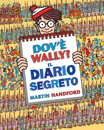 Dov'è Wally? Il diario segreto. Ediz. a colori - Martin Handford - Libro IdeeAli 2025, Libri illustrati | Libraccio.it