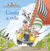 L'auto a vela. Una storia di Giulio il guardaparco. Ediz. a colori