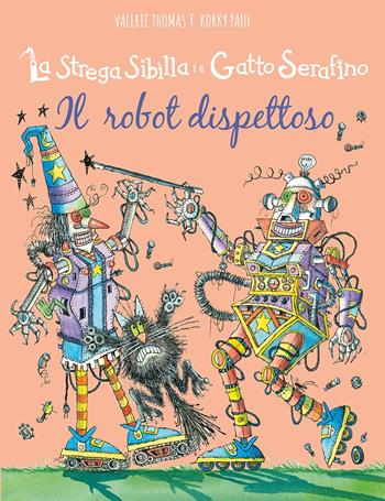 Il robot dispettoso. La strega Sibilla e il gatto Serafino. Ediz. a colori - Valerie Thomas, Paul Korky - Libro IdeeAli 2025, Libri illustrati | Libraccio.it