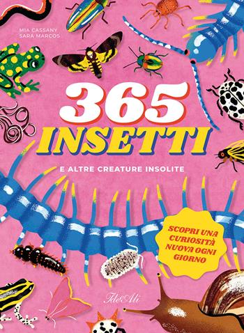 365 insetti e altre creature insolite - Mia Cassany - Libro IdeeAli 2025, Libri illustrati | Libraccio.it